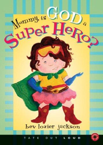 Mommy, Is God a Super Hero?