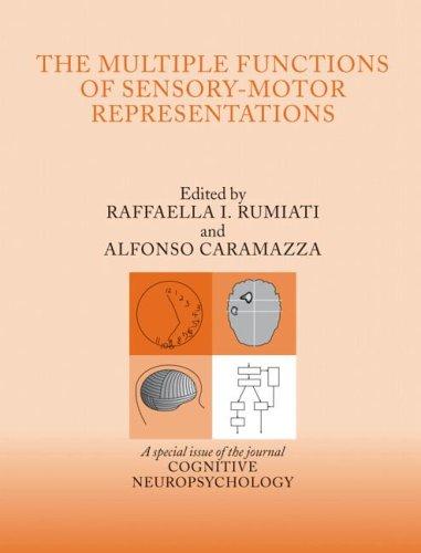The Multiple Functions of Sensory-Motor Representations (Special Issue of Cognitive Neuropsychology)