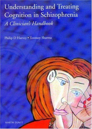 Understanding and Treating Cognition in Schizophrenia
