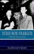 Duris Non Frangor