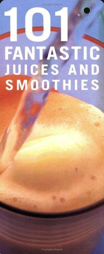 101 Fantastic Juices and Smoothies