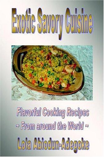 Exotic Savory Cuisine from Around the World