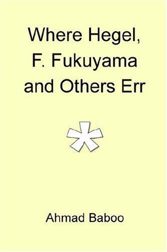 Where Hegel, F Fukuyama and Others Err