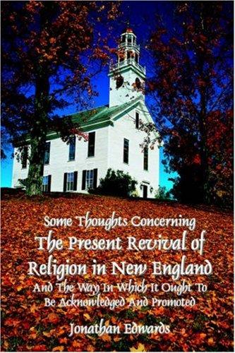 Some thoughts concerning the present revival in New England and the way it ought to be acknowledged and promoted