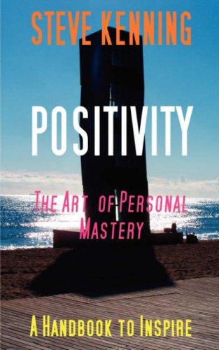 Positivity - The Art of Personal Mastery