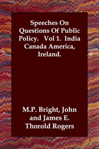 Speeches On Questions Of Public Policy.   Vol 1.  India Canada America, Ireland