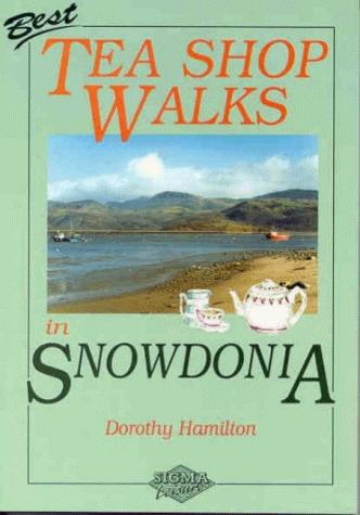 Best Tea Shop Walks in Snowdonia (Tea Shop Walks)