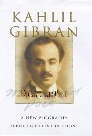 Kahlil Gibran, man and poet