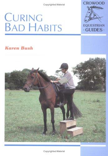 Curing Bad Habits (Crowood Equestrian Guide)