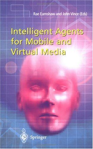 Intelligent agents for mobile and virtual media