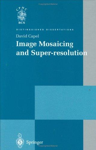 Image Mosaicing and Super-resolution (Distinguished Dissertations)