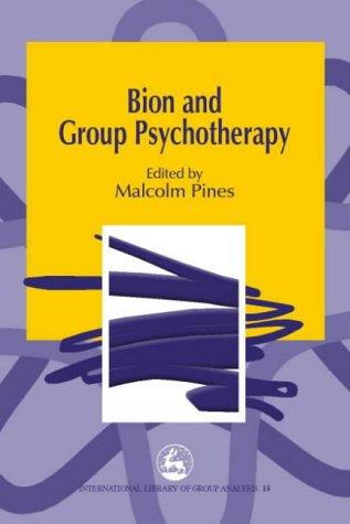 Bion And Group Psychotherapy (International Library of Group Analysis)