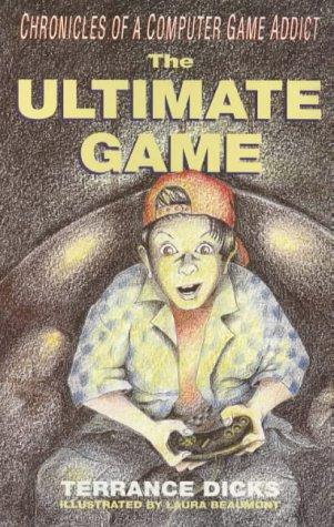The Ultimate Game (Chronicles of a Computer Game Addict S.)