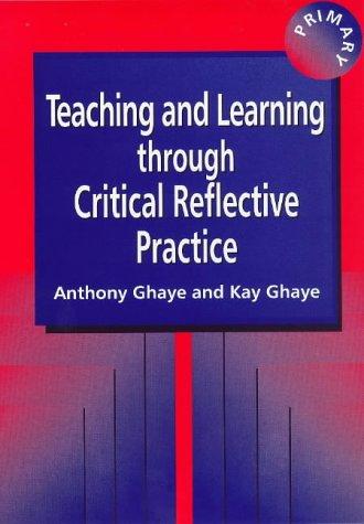Teaching and learning through critical reflective practice
