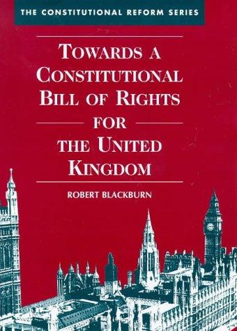 Towards a constitutional Bill of Rights for the United Kingdom