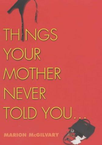 Things Your Mother Never Told You