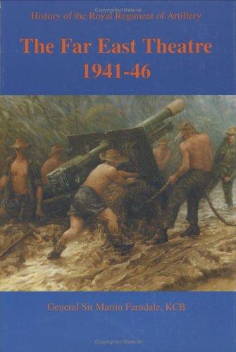 History of the Royal Regimental Artillery in the Far East (History of the Royal Regiment of Artillery)