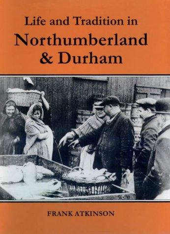 Life and Tradition in Northumberland and Durham