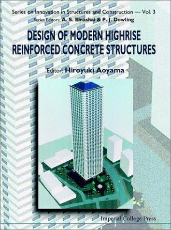 Design of Modern Highrise Reinforced Concrete Structures (Series on Innovation in Structures and Construction) (Series on Innovation in Structures and Construction)