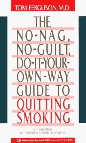 No-Nag, No-Guilt, Do-It-Your-Own-Way Guide to Quitting Smoking