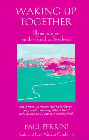 Waking up together : illuminations on the road to nowhere