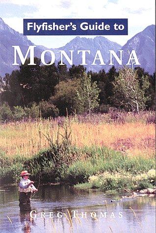 Flyfisher's guide to Montana
