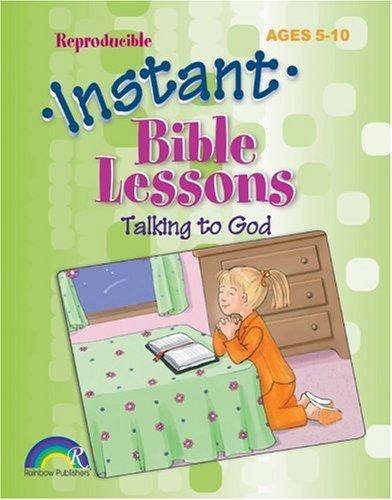 INSTANT BIBLE LESSONS--TALKING TO GOD (Instant Bible Lessons)