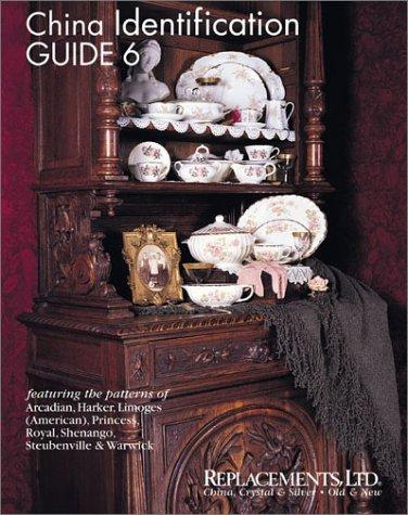 China Identification Guide 6 - Arcadian, Harker, Limoges (American), Princess, Royal, Shenango, Steubenville, Warwick