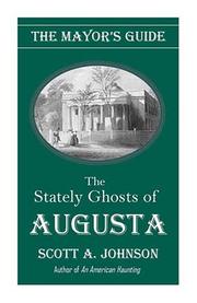 The mayor's guide to the stately ghosts of Augusta