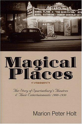 Magical Places: The Story of Spartanburg's Theatres and Their Entertainments