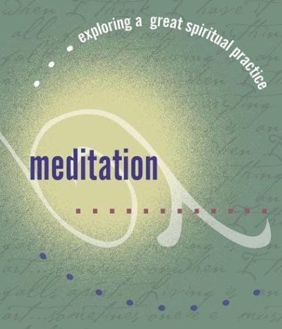 Meditation (Exploring a Great Spiritual Practice)