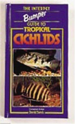 The Interpet Bumper Guide to Tropical Cichlids (Interpet Bumper Guide To...)