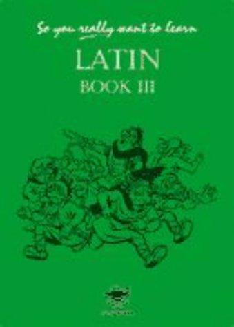 Latin III (So You Really Want to Learn)