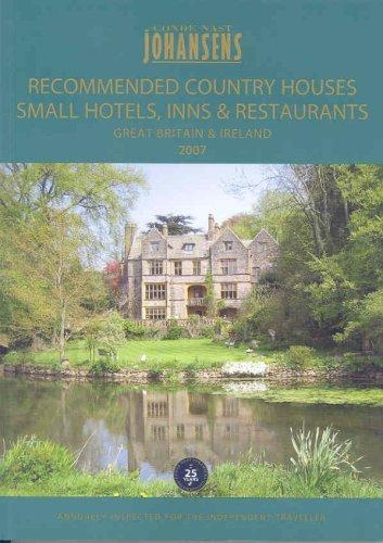 RECOMMENDED COUNTRY HOUSES SMALL HOTELS, INNS AND RESTAURANTS GREAT BRITAIN AND IRELAND 2007 (Johansens Recommended Country Houses, Small Hotels and Traditional Inns: Great Britain and Ireland)