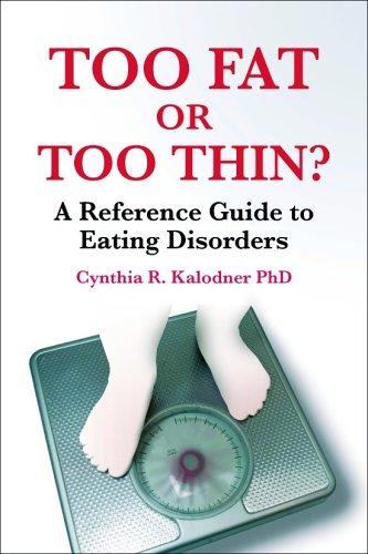 Too Fat or Too Thin? A Reference Guide to Eating Disorders
