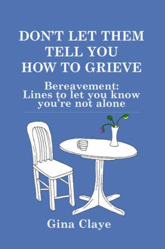 Don't Let Them Tell You How to Grieve