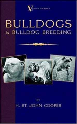 Bulldogs and Bulldog Breeding (A Vintage Dog Books Breed Classic)