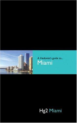 A Hedonist's Guide to Miami (Hedonists Guides)