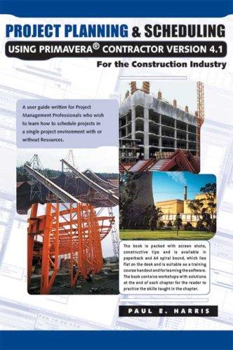 Project Planning & Scheduling Using Primavera Contractor, Ver. 4.1, for the Construction Industry