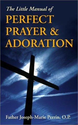 The Little Manual of Perfect Prayer and Adoration