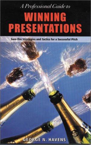 A Professional Guide to Winning Presentations