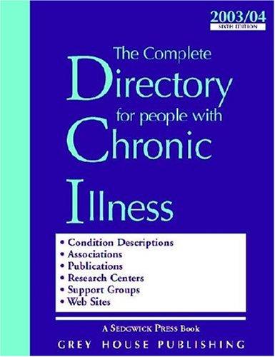 The Complete Directory for People With Chronic Illness 2003/04 (Complete Directory for People With Chronic Illness)