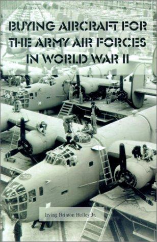 Buying Air Craft for the Army Air Forces in World War II