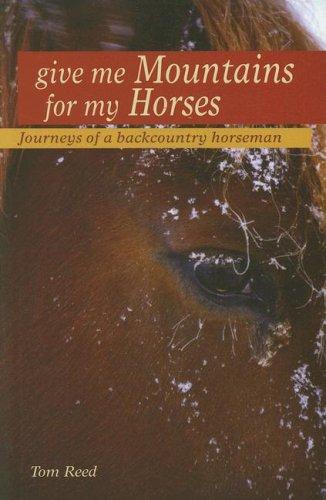 Give Me Mountains For My Horses