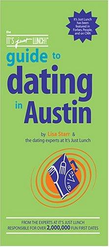 The It's Just Lunch Guide to Dating in Austin (It's Just Lunch)