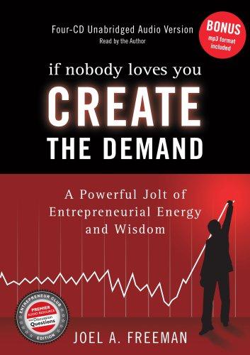 If Nobody Loves You, Create The Demand