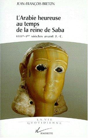 L' Arabie heureuse au temps de la reine de Saba'