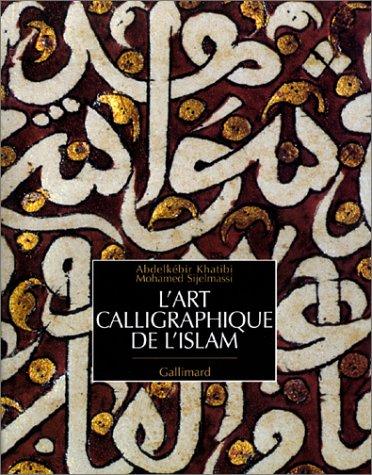 L' art calligraphique de l'Islam