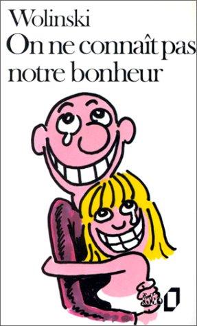 On ne connaît pas notre bonheur