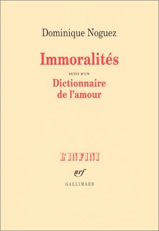 Immoralités ; suivi d'un Dictionnaire de l'amour